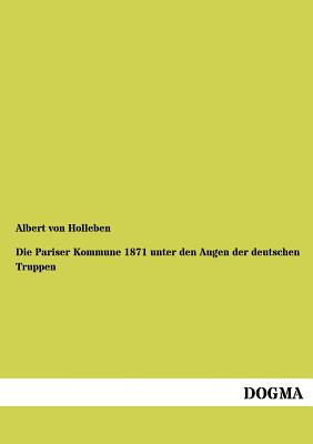 Die Pariser Kommune 1871 unter den Augen der deutschen Truppen - Holleben, Albert Von