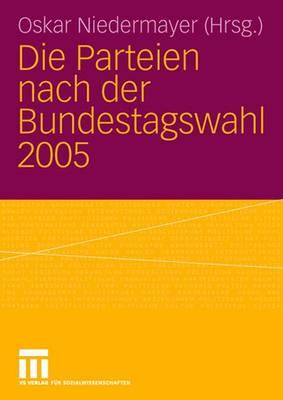 Die Parteien Nach Der Bundestagswahl 2005 - Niedermayer, Oskar (Editor)