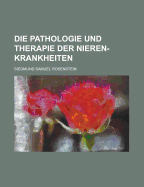 Die Pathologie Und Therapie Der Nieren-Krankheiten