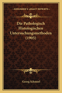 Die Pathologisch Histologischen Untersuchungsmethoden (1905)