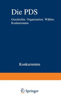 Die Pds: Geschichte. Organisation. Whler. Konkurrenten - Neugebauer, Gero