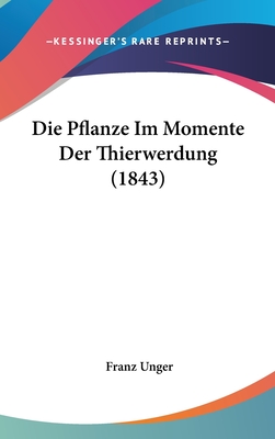 Die Pflanze Im Momente Der Thierwerdung (1843) - Unger, Franz