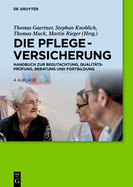 Die Pflegeversicherung: Handbuch Zur Begutachtung, Qualitatsprufung, Beratung Und Fortbildung