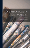 Die Phantasie in Der Malerei