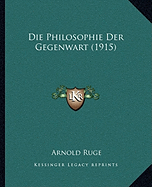 Die Philosophie Der Gegenwart (1915)
