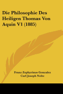 Die Philosophie Des Heiligen Thomas Von Aquin V1 (1885)