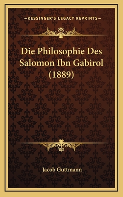 Die Philosophie Des Salomon Ibn Gabirol (1889) - Guttmann, Jacob