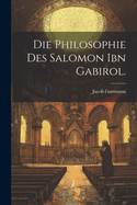 Die Philosophie des Salomon ibn Gabirol.