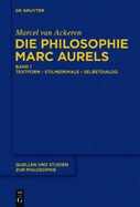 Die Philosophie Marc Aurels: Band 1: Textform - Stilmerkmale - Selbstdialog Band 2: Themen - Begriffe - Argumente
