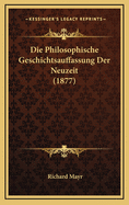 Die Philosophische Geschichtsauffassung Der Neuzeit (1877)