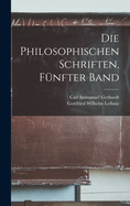 Die Philosophischen Schriften, Funfter Band