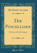 Die Pincelliade: Ein Poem in Fnf Gesngen (Classic Reprint)