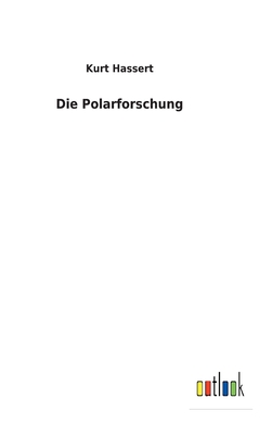 Die Polarforschung - Hassert, Kurt