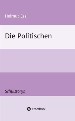 Die Politischen: Schulstorys - Essl, Helmut