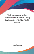 Die Prachtharnische Des Goldschmiedes Heinrich Cnoep Aus Munster I. W. Eine Studie (1907)