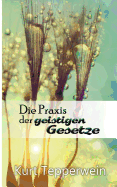 Die Praxis Der Geistigen Gesetze