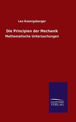 Die Principien Der Mechanik - Koenigsberger, Leo