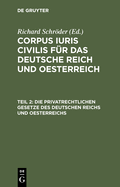 Die Privatrechtlichen Gesetze Des Deutschen Reichs Und Oesterreichs: Mit Ausfhrlichem Sachregister