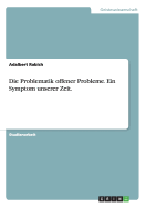 Die Problematik Offener Probleme. Ein Symptom Unserer Zeit.