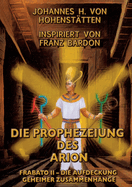 Die Prophezeiung des Arion: Frabato II - die Aufdeckung geheimer Zusammenh?nge