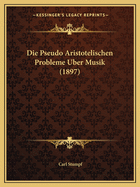 Die Pseudo Aristotelischen Probleme Uber Musik (1897)