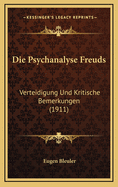 Die Psychanalyse Freuds: Verteidigung Und Kritische Bemerkungen (1911)