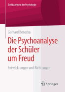 Die Psychoanalyse Der Schuler Um Freud: Entwicklungen Und Richtungen