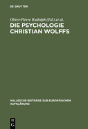 Die Psychologie Christian Wolffs: Systematische Und Historische Untersuchungen