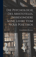 Die Psychologie des Aristoteles, insbesondere seine Lehre vom nous poietikos