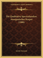 Die Qualitative Spectralanalyse Anorganischer Korper (1900)