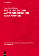 Die Quellen Der Alttschechischen Alexandreis