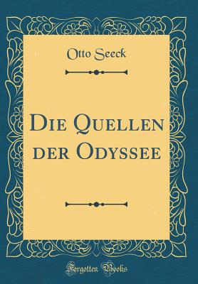 Die Quellen Der Odyssee (Classic Reprint) - Seeck, Otto