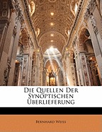 Die Quellen Der Synoptischen Uberlieferung