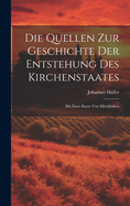 Die Quellen Zur Geschichte Der Entstehung Des Kirchenstaates: Mit Einer Karte Von Mittelitalien