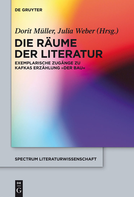 Die R?ume der Literatur - M?ller, Dorit (Editor), and Weber, Julia (Editor)