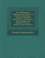 Die Radiologische Diagnostik Der Intra- Und Entraventrikularen Tumoren Und Ihre Spezielle Verwertung Zur Fruhdiagnose Des Magencarcinoms