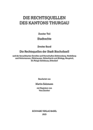 Die Rechtsquellen Der Stadt Bischofszell Und Der Benachbarten Gerichte Und Herrschaften Schonenberg, Heidelberg Und Hohentannen, Otlishausen, Zihlschlacht Und Blidegg, Hauptwil, St. Pelagii Gottshaus, Sitterdorf