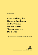 Die Rechtsstellung Der Haigerlocher Juden Im Fuerstentum Hohenzollern-Sigmaringen Von 1634-1850: Eine Rechtsgeschichtliche Untersuchung