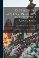 Die Reden Des Grafen Von Caprivi Im Deutschen Reichstage: Preussischen Landtage Und Bei Besonderen Anl?ssen. 1883-1893