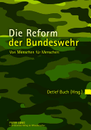 Die Reform Der Bundeswehr: Von Menschen Fuer Menschen