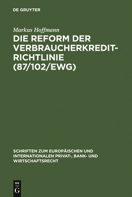 Die Reform der Verbraucherkredit-Richtlinie (87/102/EWG) - Hoffmann, Markus