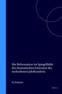 Die Reformation Im Spiegelbilde Der Dramatischen Litteratur Des Sechzehnten Jahrhunderts