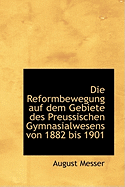 Die Reformbewegung Auf Dem Gebiete Des Preussischen Gymnasialwesens Von 1882 Bis 1901