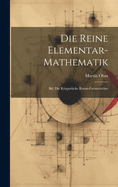 Die Reine Elementar-Mathematik: Bd. Die Korperliche Raum-Grossenlehre