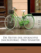 Die Reiter Der Apokalypse [Microform]: Drei Einakter