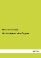 Die Religion Der Alten Agypter