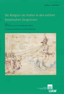 Die Religion Der Kelten in Den Antiken Literarischen Zeugnissen. Band III: Von Arrianos Bis Zum Ausklang Der Antike. Sammlung, Ubersetzung Und Kommentierung