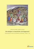 Die Religion in Geschichte und Gegenwart: Handwrterbuch in gemeinverstndlicher Darstellung - 3. Band, 1. Teil