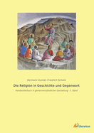 Die Religion in Geschichte und Gegenwart: Handwrterbuch in gemeinverstndlicher Darstellung - 5. Band