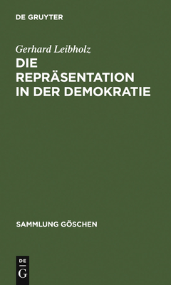 Die Reprsentation in der Demokratie - Leibholz, Gerhard